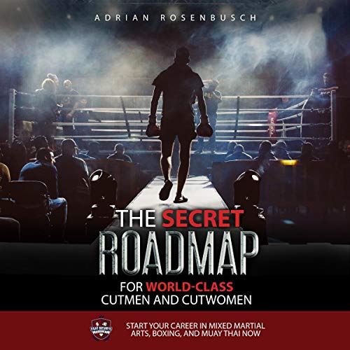 The Secret Roadmap for World-Class Cutmen and Cutwomen by Adrian Rosenbusch