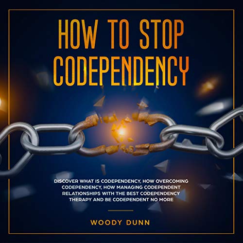 How to Stop Codependency by Woody Dunn