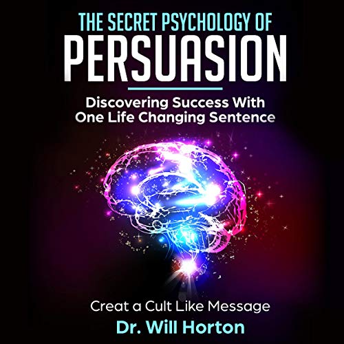 The Secret Psychology of Persuasion
