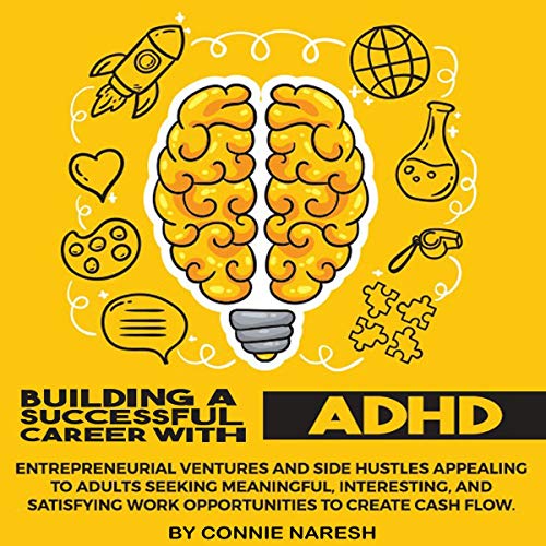 Building a Successful Career with ADHD by Connie Naresh