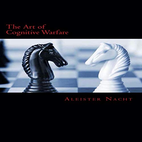 The Art of Cognitive Warfare by Aleister Nacht