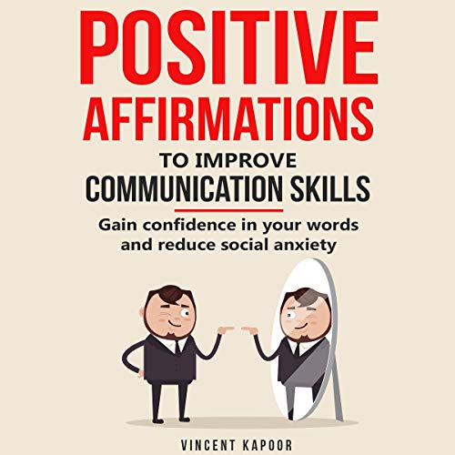Positive Affirmations to Improve Communication Skills by Vincent Kapoor