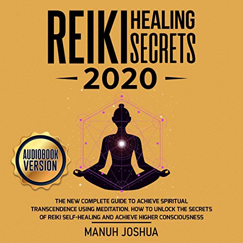 Reiki Healing Secrets 2020 by Manuh Joshua