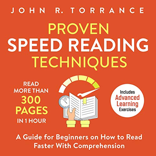 Proven Speed Reading Techniques: Read More than 300 Pages in 1 Hour