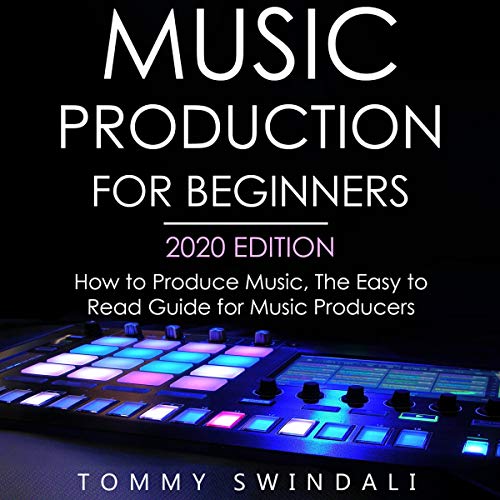 Music Production for Beginners, 2020 Edition