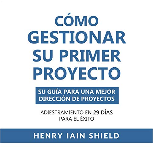 Cómo Gestionar Su Primer Proyecto [How to Manage Your First Project]