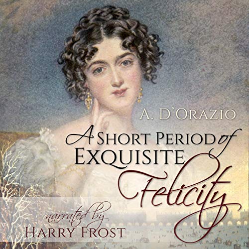A Short Period of Exquisite Felicity