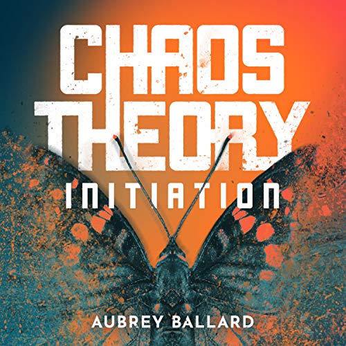 Chaos Theory Initiation by Aubrey Ballard