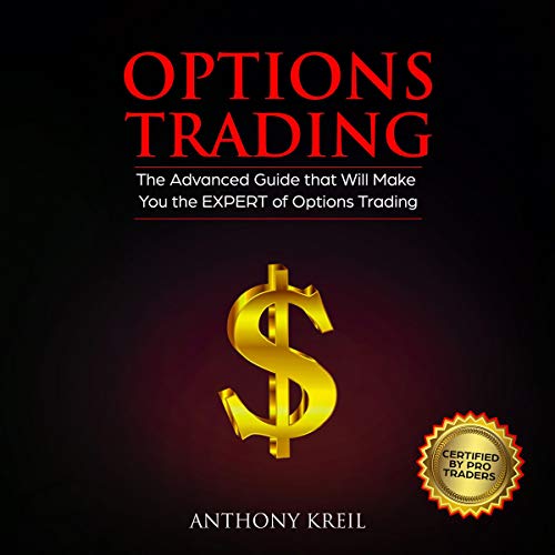 Options Trading: The #1 Advanced Guide That Will Make You the EXPERT of Options Trading