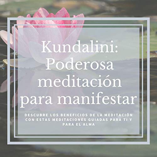 Kundalini. Poderosa meditación para manifestar [Kundalini. Powerful meditation to manifest]