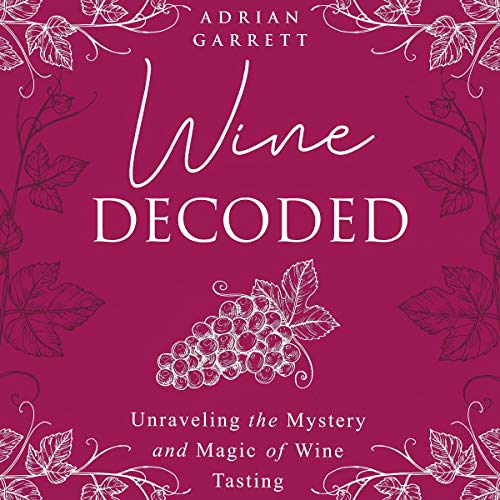 Wine Decoded by Adrian Garrett