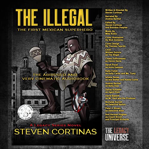The Illegal: The First Mexican Superhero by Steven Cortinas