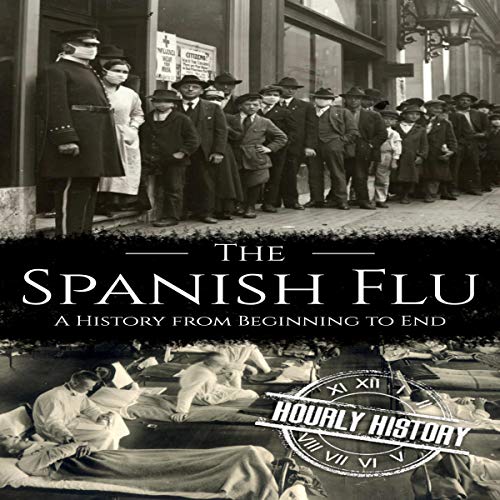 The Spanish Flu by Hourly History