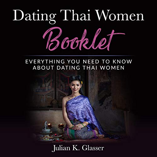 Dating Thai Women Booklet by Julian K. Glasser