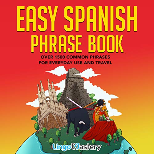 Easy Spanish Phrase Book: Over 1500 Common Phrases For Everyday Use and Travel