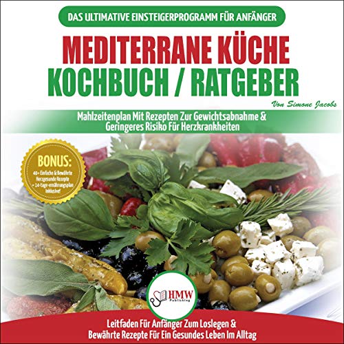 Mediterrane Küche Kochbuch / Ratgeber: [Mediterranean Diet: The Ultimate Beginner's Guide & Cookbook to Mediterranean Diet]