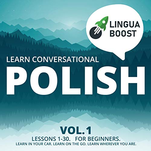 Learn Conversational Polish, Vol. 1: Lessons 1-30 for Beginners by LinguaBoost