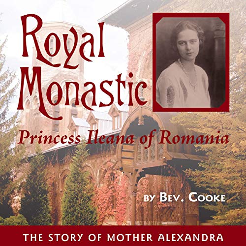 Royal Monastic: Princess Ileana of Romania