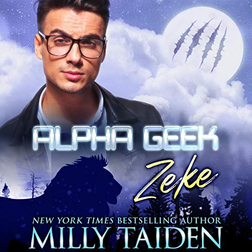 Alpha Geek: Zeke by Milly Taiden