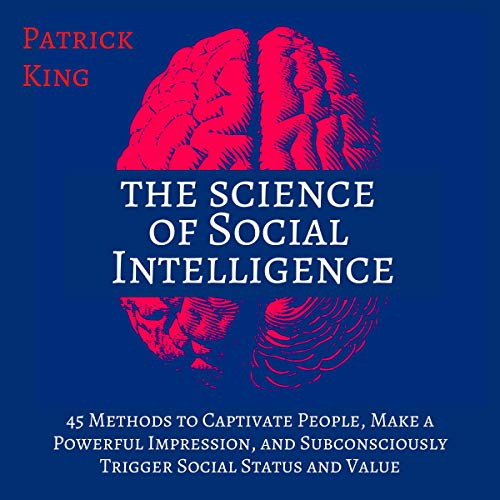 The Science of Social Intelligence (Second Edition) by Patrick King