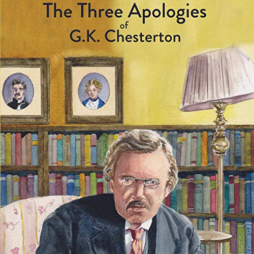The Three Apologies of G.K. Chesterton