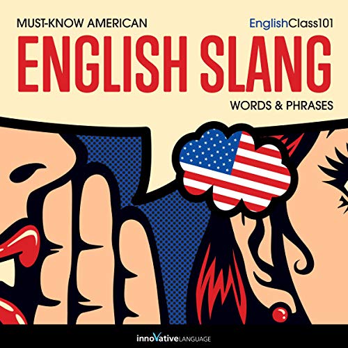 Learn English: Must-Know American English Slang Words & Phrases by Innovative Language Learning LLC