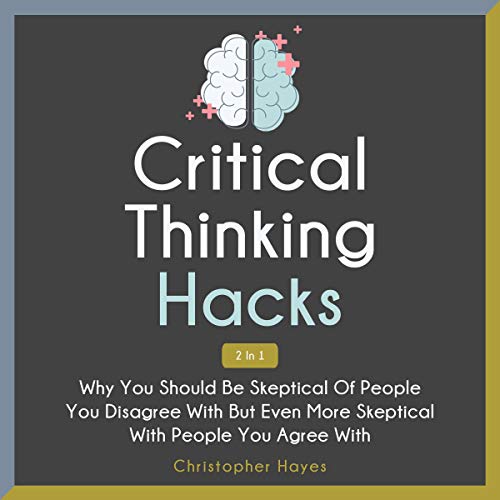 Critical Thinking Hacks 2 in 1 by Christopher Hayes