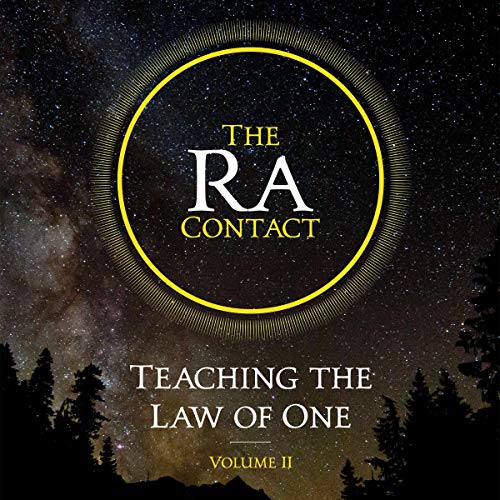 The Ra Contact: Teaching the Law of One: Volume 2