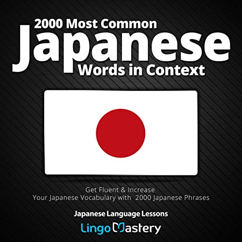 2000 Most Common Japanese Words in Context: Get Fluent & Increase Your Japanese Vocabulary with 2000 Japanese Phrases