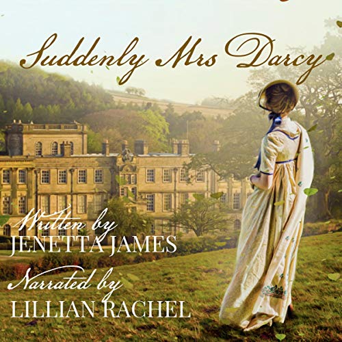 Suddenly Mrs. Darcy: A Pride & Prejudice Variation