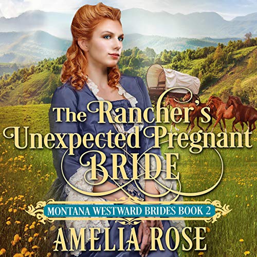 The Rancher's Unexpected Pregnant Bride: Historical Western Mail Order Bride Romance