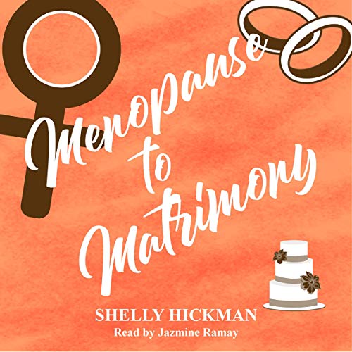 Menopause to Matrimony by Shelly Hickman
