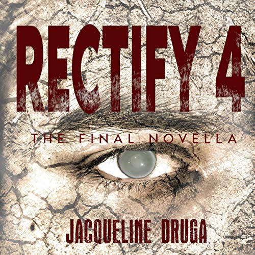 Rectify 4: The Final Novella