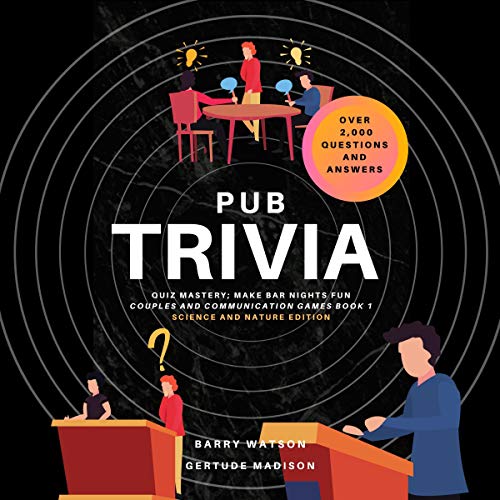 Pub Trivia Quiz Mastery, Make Bar Nights Fun: Science and Nature Edition, Lessons for All