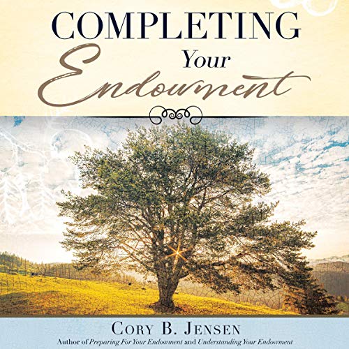 Completing Your Endowment by Cory B. Jensen
