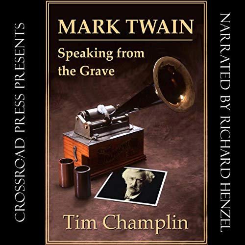 Mark Twain Speaking from the Grave by Tim Champlin