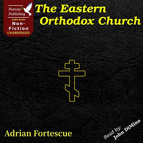 The Orthodox Eastern Church by Adrian Fortescue