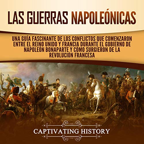 Las Guerras Napoleónicas [The Napoleonic Wars]
