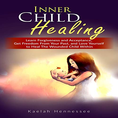 Inner Child Healing by Kaelah Hennessee