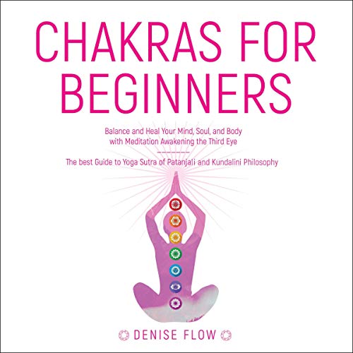 Chakras for Beginners: Balance and Heal Your Mind, Soul, and Body with Meditation Awakening Third Eye.