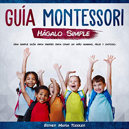 Guía Montessori Hágalo Simple [Montessori Guide Keep It Simple]