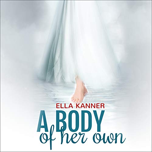 A Body of Her Own by Ella Kanner