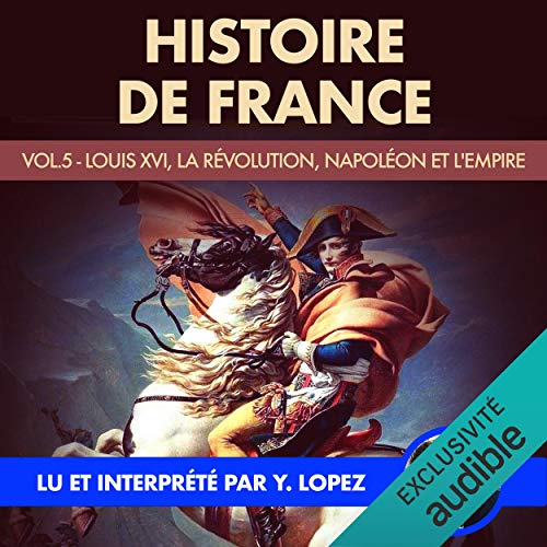 Louis XVI, la Révolution, Napoléon et l'Empire