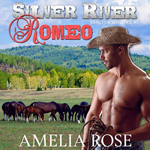 Silver River Romeo (Sensual Western Cowboy Romance - Cole's Story)