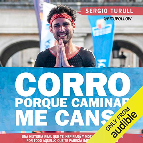 Corro porque caminar me cansa [I Run Because Walking Tires Me]