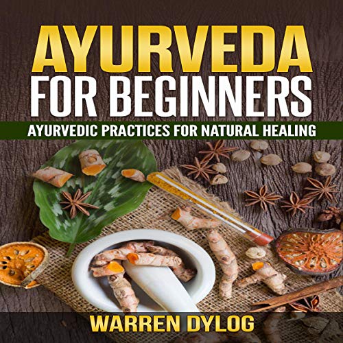 Ayurveda for Beginners by Warren Dylog