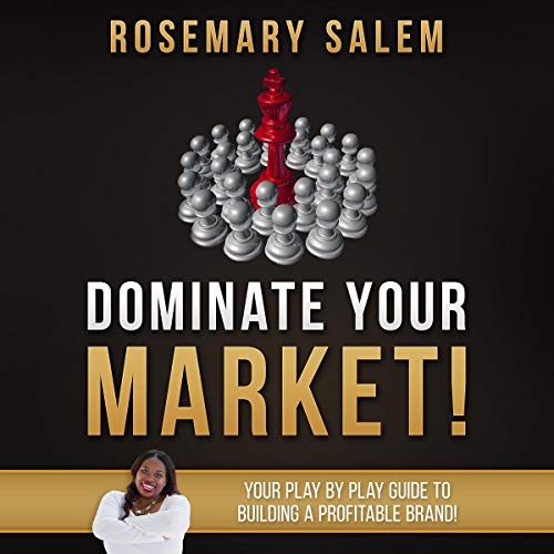 Dominate Your Market! by Rosemary Salem