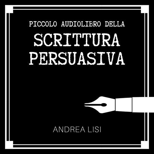 Il Piccolo Libro della Scrittura Persuasiva [The Little Book of Persuasive Writing]