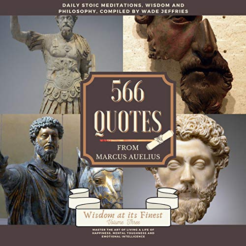 Daily Stoic Meditations, Wisdom and Philosophy, 566 Quotes from Marcus Aurelius