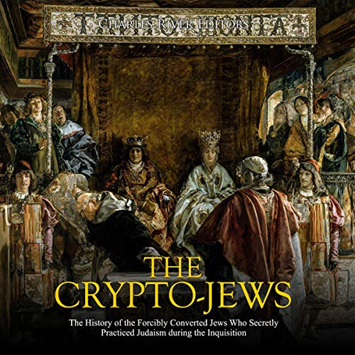 The Crypto-Jews by Charles River Editors
